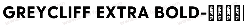 GREYCLIFF EXTRA BOLD字体转换